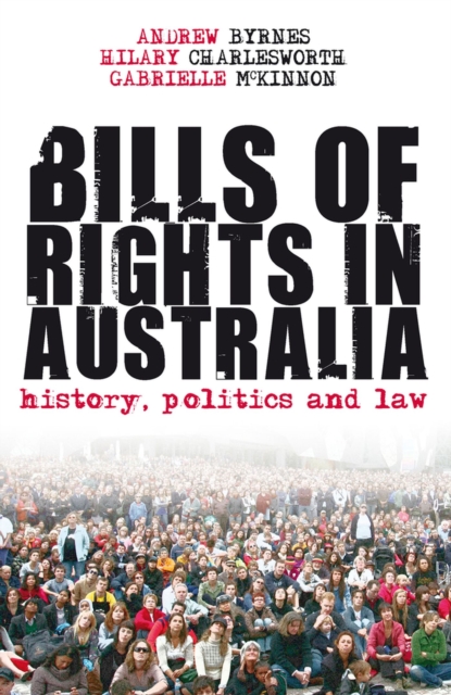 Bills of Rights in Australia : History, Politics and Law, Paperback / softback Book