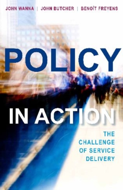 Policy in Action : The Challenge of Service Delivery, Paperback / softback Book