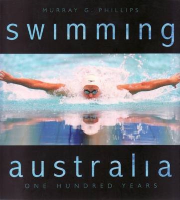 Swimming Australia : One Hundred Years, Paperback / softback Book