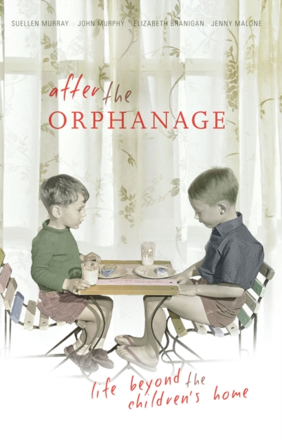 After the Orphanage : life beyond the children's home, Paperback / softback Book