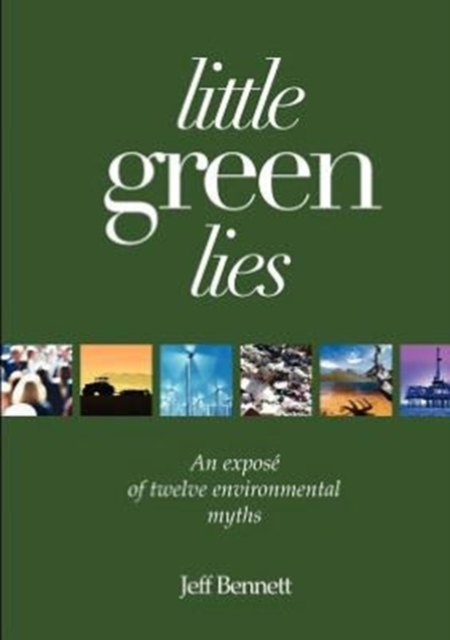 Little Green Lies : Twelve Environmental Myths, Paperback / softback Book