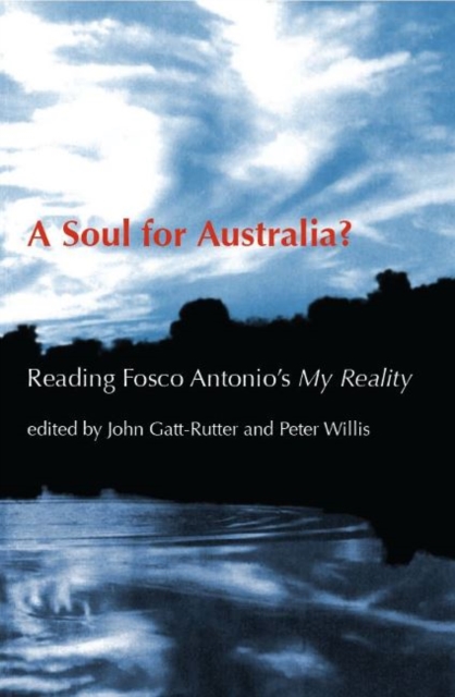 A Soul for Australia? : Reading Fosco Antonio's My Reality, Hardback Book