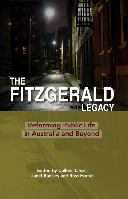 The Fitzgerald Legacy : Reforming Public Life in Australia and Beyond, PDF eBook