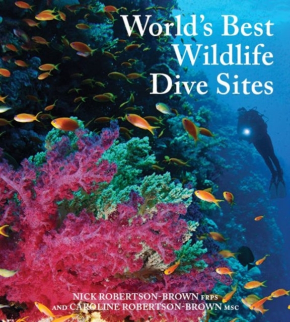 Worlds Best Wildlife Dive Sites, Hardback Book