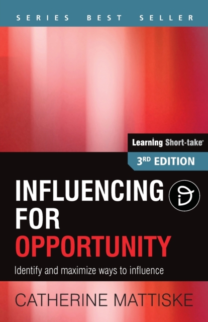 Influencing for Opportunity : Identify and maximize ways to influence, Paperback / softback Book
