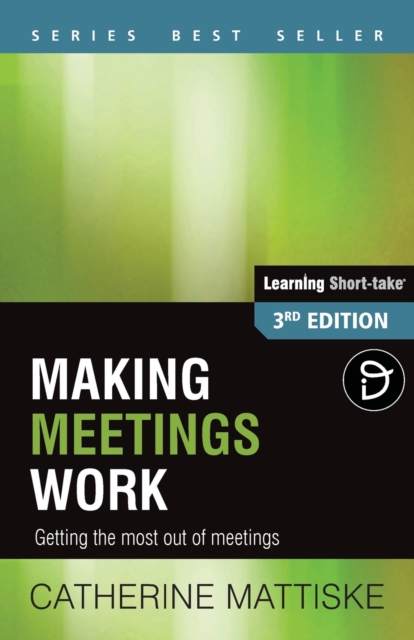 Making Meetings Work : Getting the most out of meetings, Paperback / softback Book