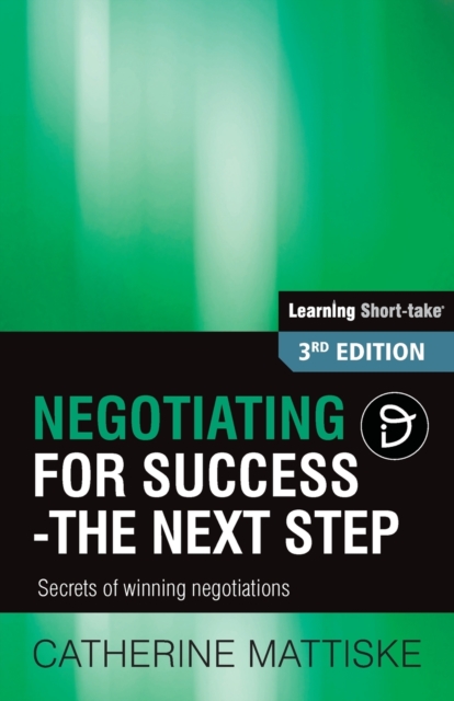 Negotiating for Success - The Next Step : Secrets of winning negotiations, Paperback / softback Book