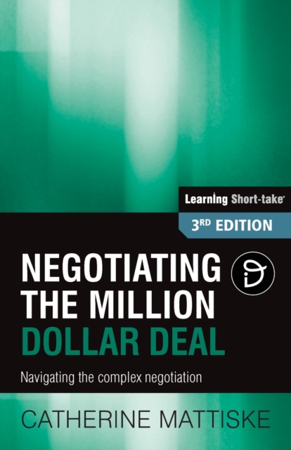 Negotiating the Million Dollar Deal : Navigating the complex negotiation, Paperback / softback Book