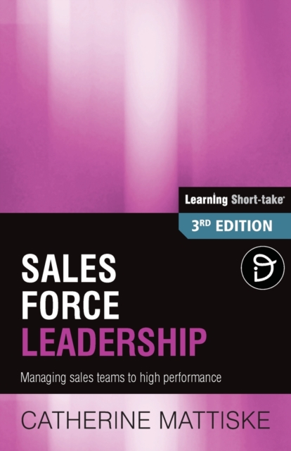 Sales Force Leadership : Managing sales teams to high performance, Paperback / softback Book