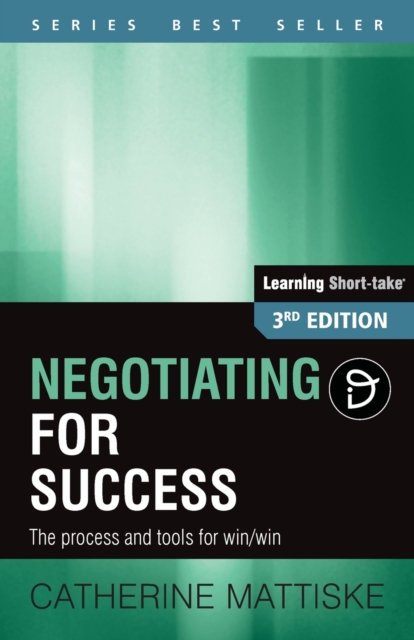 Negotiating for Success : The process and tools for win/win, Paperback / softback Book