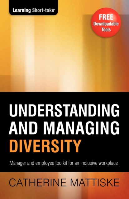 Understanding and Managing Diversity : Manager & employee toolkit for an inclusive workplace, Paperback / softback Book