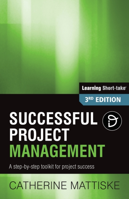 Successful Project Management : A step-by-step toolkit for project success, Paperback / softback Book