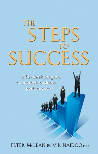 The Steps to Success : A 52-week Programme to Improve Business Performance, Paperback / softback Book