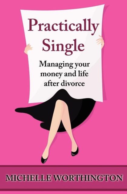 Practically Single : Managing Your Money and Life After Divorce, Paperback / softback Book