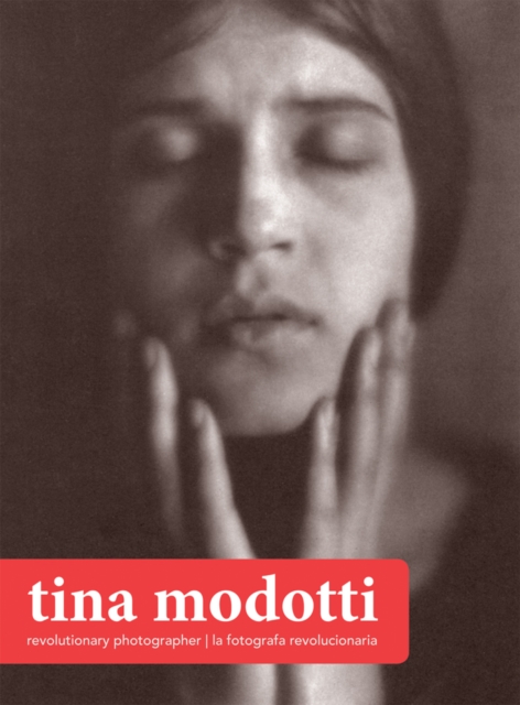 Tina Modotti : Revolutionary Photographer, Hardback Book