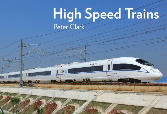 High Speed Trains, Hardback Book