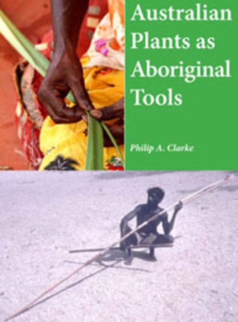 Australian Plants as Aboriginal Tools, Hardback Book