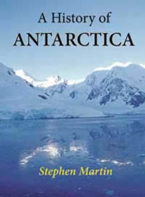 A History of Antarctica, Hardback Book