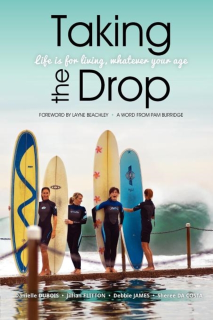 Taking the Drop : Life is for Living, Whatever Your Age, Paperback / softback Book