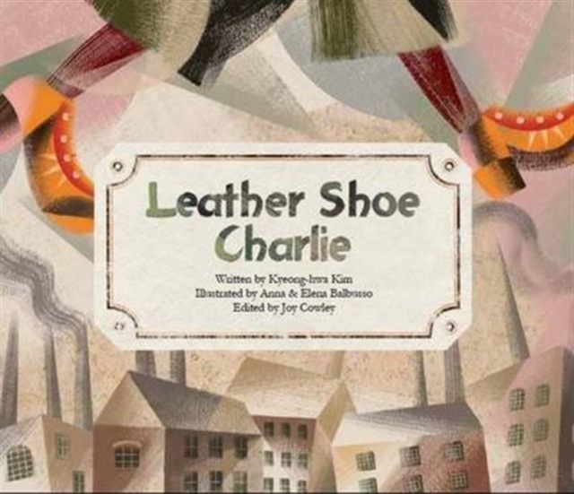 Leather Shoe Charlie : Industrial Revolution (UK), Paperback / softback Book