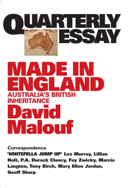 Quarterly Essay 12 Made in England : Australia's British Inheritance, EPUB eBook