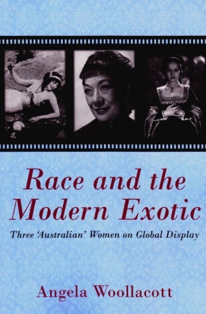 Race and the Modern Exotic : Three 'Australian' Women on Global Display, Paperback / softback Book