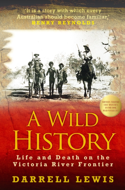 A Wild History : Life and Death on the Victoria River Frontier, Paperback / softback Book