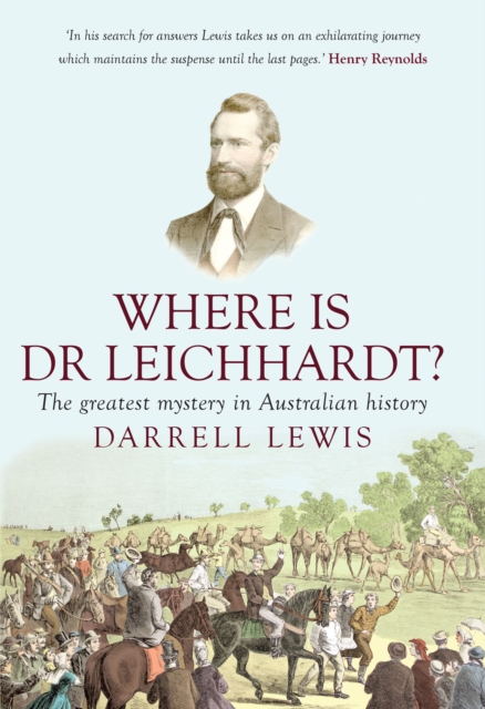 Where is Dr Leichhardt? : The Greatest Mystery in Australian History, Paperback / softback Book