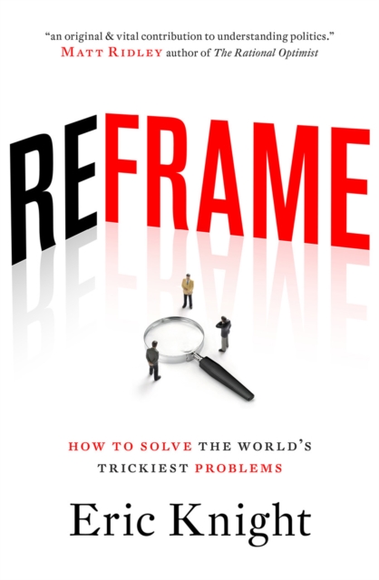 Reframe : How to Solve the World's Trickiest Problems, EPUB eBook