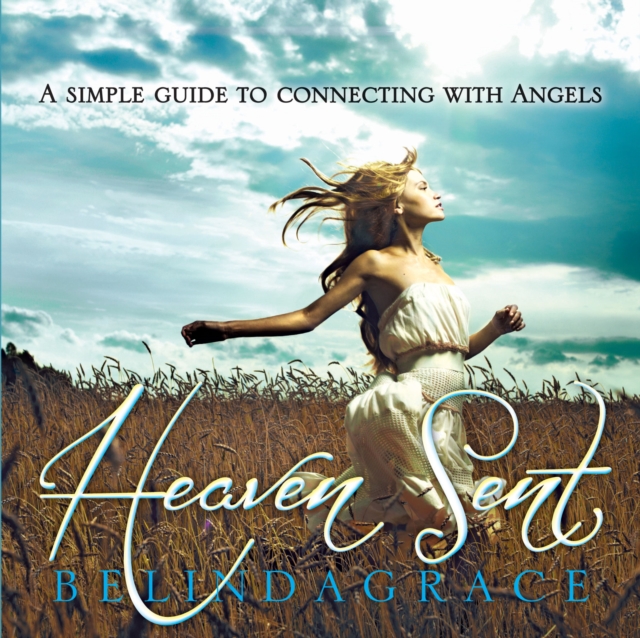 Heaven Sent : A Simple Guide to Connecting with Angels, Paperback / softback Book