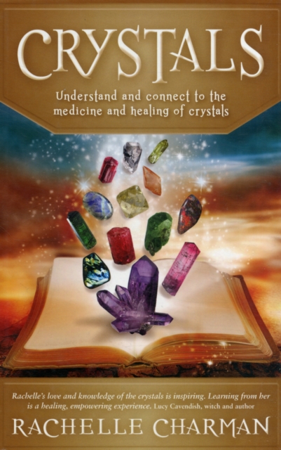 Crystals : Understand and connect to the medicine and healing of Crystals, Paperback / softback Book