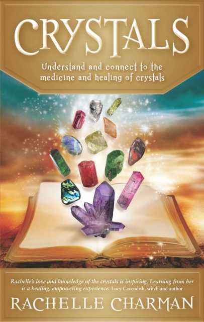 Crystals : Understand and Connect to the Medicine and Healing of Crystals, EPUB eBook