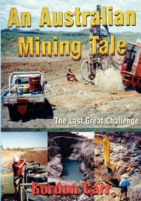 An Australian Mining Tail : The Last Great Challenge, Paperback / softback Book