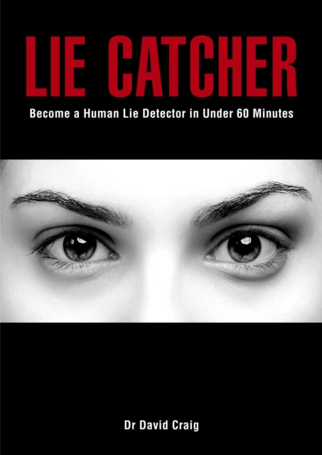 Lie Catcher : Become a Human Lie Detector in Under 60 Minutes, EPUB eBook