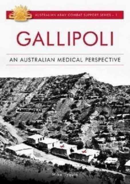 Gallipoli : An Australian Medical Perspective, Paperback / softback Book