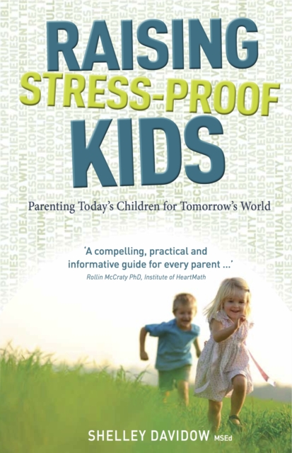 Raising Stress-Proof Kids : Parenting Today's Children for Tomorrow's World, Paperback / softback Book