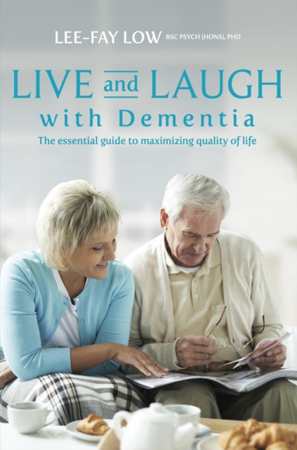 Live and Laugh with Dementia : The Essential Guide to Maximizing Quality of Life, Paperback / softback Book