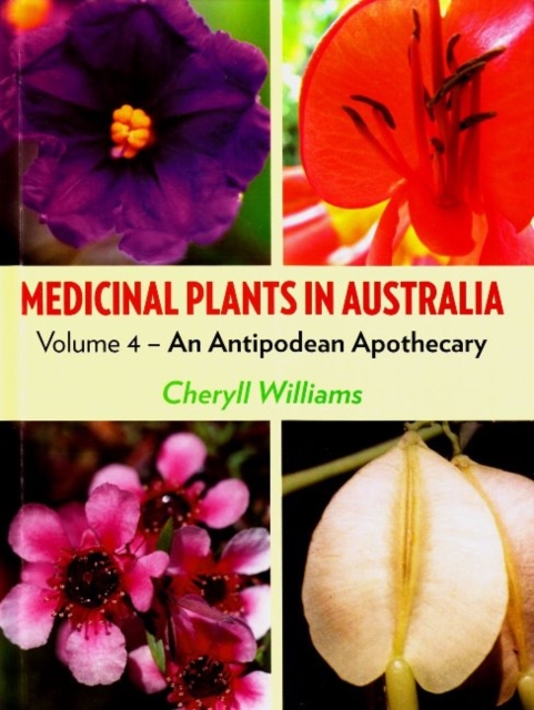 Medicinal Plants in Australia Volume 4 : An Antipodean Apothecary, Hardback Book