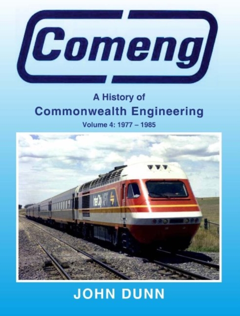 Comeng : A History of Commonwealth engineering - Volume 4, 1977-1985, Hardback Book