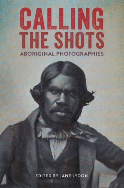 Calling the Shots : Aboriginal Photographies, Paperback / softback Book