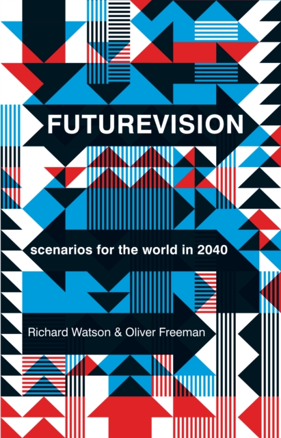 Futurevision : scenarios for the world in 2040, Paperback / softback Book