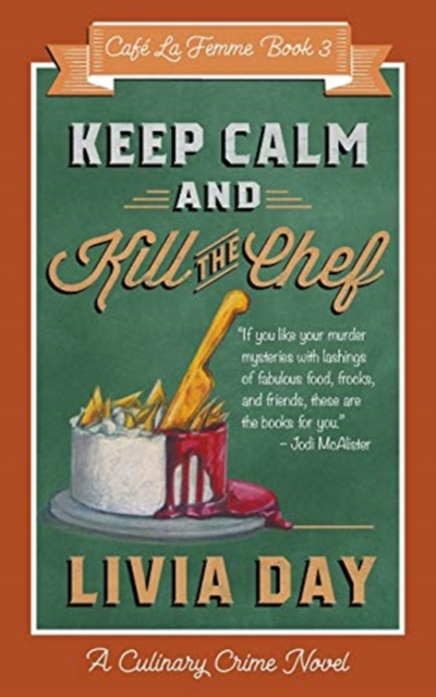 Keep Calm and Kill the Chef : Cafe La Femme Mysteries Book 3, Paperback / softback Book