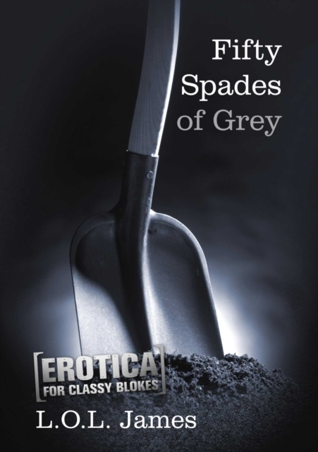 Fifty Spades of Grey : Erotica for classy blokes, EPUB eBook