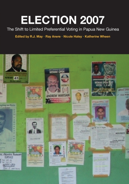 Election 2007 : The Shift to Limited Preferential Voting in Papua New Guinea, Paperback / softback Book