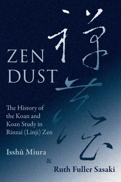 Zen Dust : The History of the Koan and Koan Study in Rinzai (Linji) Zen, Paperback / softback Book