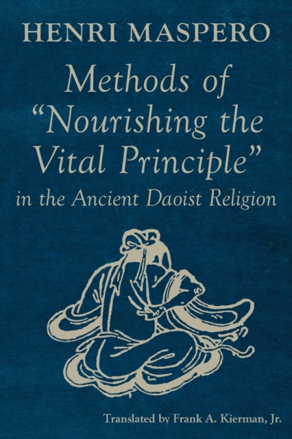 Methods of "Nourishing the Vital Principle" in the Ancient Daoist Religion, Paperback / softback Book