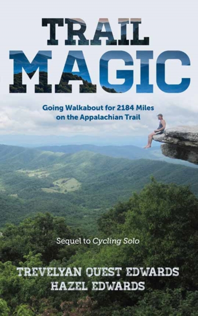 Trail Magic : Going Walkabout for 2184 Miles on the Appalachian Trail, EPUB eBook