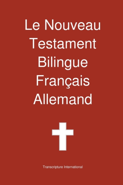Le Nouveau Testament Bilingue, Franc Ais - Allemand, Paperback / softback Book