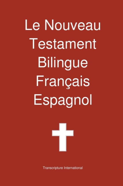 Le Nouveau Testament Bilingue, Francais - Espagnol, Paperback / softback Book