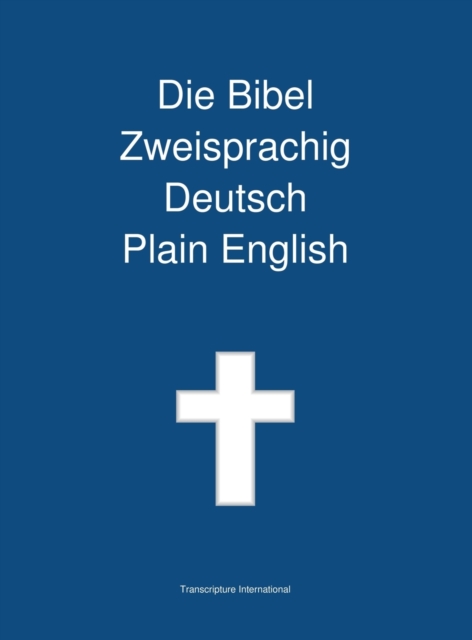 Die Bibel Zweisprachig, Deutsch - Plain English, Hardback Book